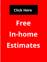 Free In-home Estimates Click Here